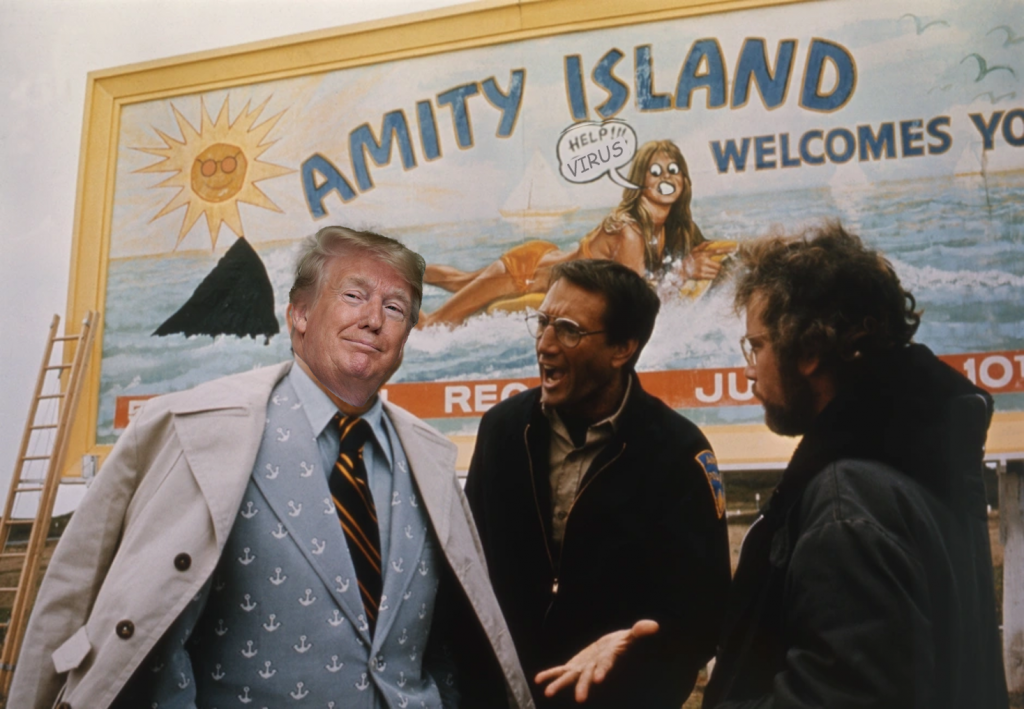 We Warned Them. Trump is the Mayor of Amity, Endangering Lives for the Sake of the Economy and his Reputation.