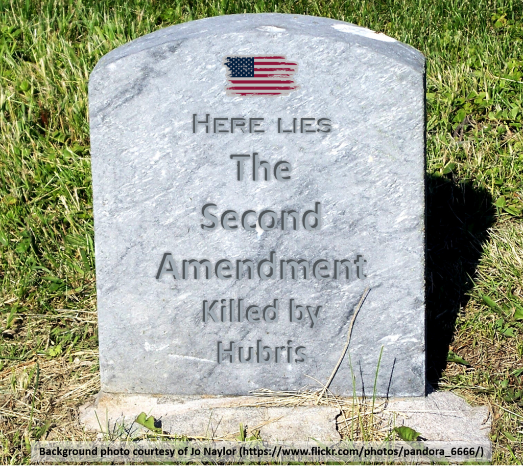 Headstone engraving: "Here Lies the Second Amendment. Killed by Hubris."